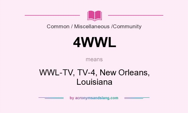 What does 4WWL mean? It stands for WWL-TV, TV-4, New Orleans, Louisiana
