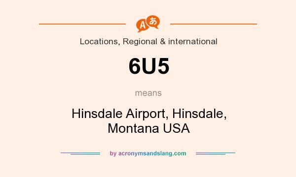 What does 6U5 mean? It stands for Hinsdale Airport, Hinsdale, Montana USA