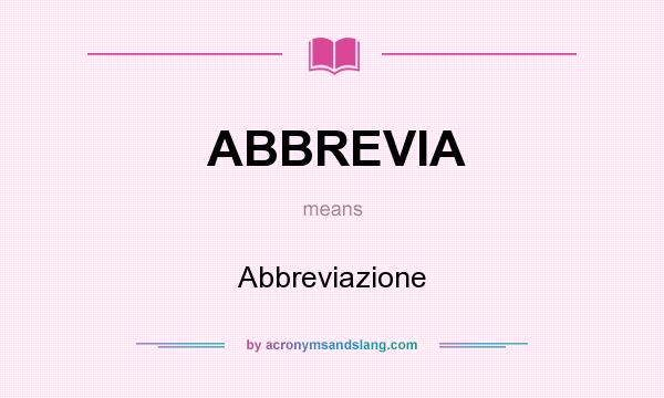 What does ABBREVIA mean? It stands for Abbreviazione