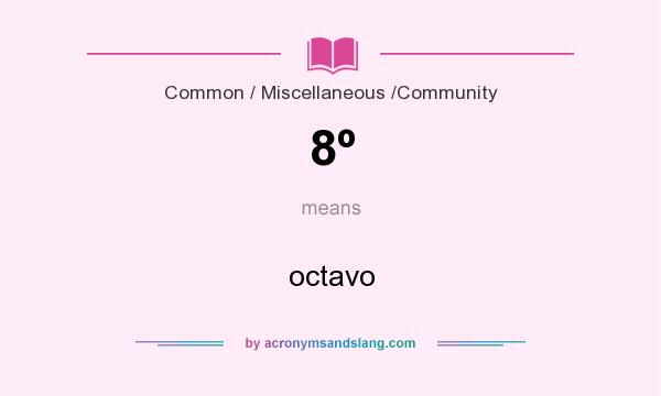 What does 8º mean? It stands for octavo