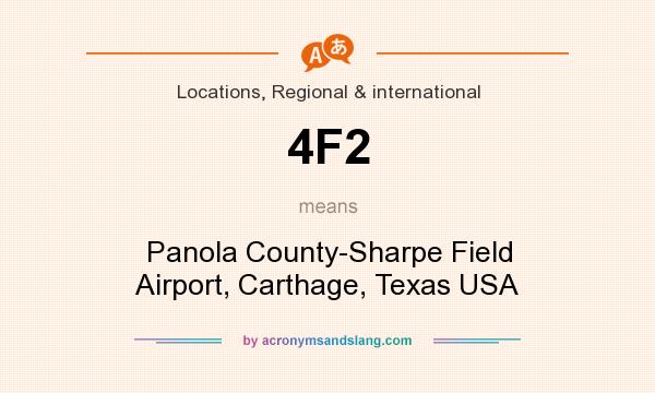 What does 4F2 mean? It stands for Panola County-Sharpe Field Airport, Carthage, Texas USA