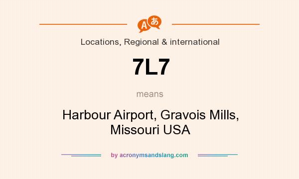 What does 7L7 mean? It stands for Harbour Airport, Gravois Mills, Missouri USA