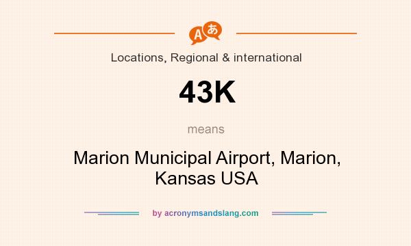 What does 43K mean? It stands for Marion Municipal Airport, Marion, Kansas USA