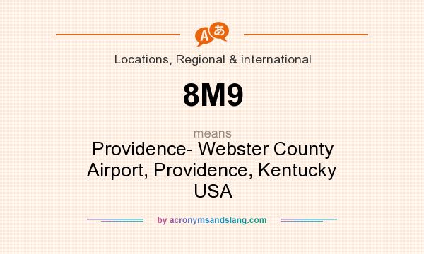 What does 8M9 mean? It stands for Providence- Webster County Airport, Providence, Kentucky USA