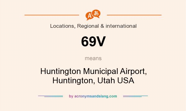 What does 69V mean? It stands for Huntington Municipal Airport, Huntington, Utah USA