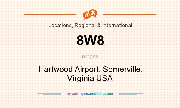 What does 8W8 mean? It stands for Hartwood Airport, Somerville, Virginia USA