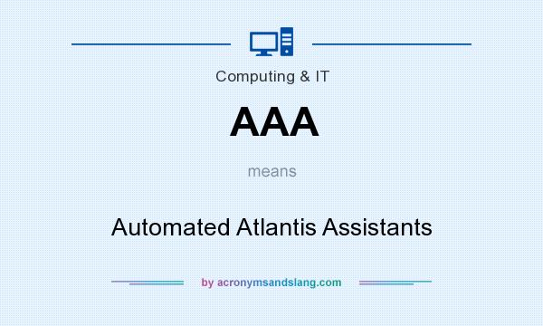 What does AAA mean? It stands for Automated Atlantis Assistants