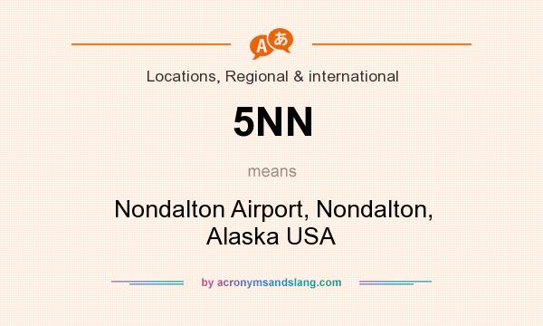What does 5NN mean? It stands for Nondalton Airport, Nondalton, Alaska USA