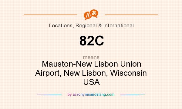 What does 82C mean? It stands for Mauston-New Lisbon Union Airport, New Lisbon, Wisconsin USA