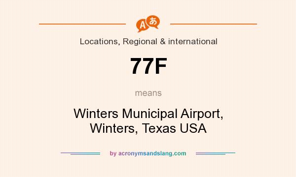 What does 77F mean? It stands for Winters Municipal Airport, Winters, Texas USA