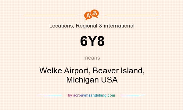 What does 6Y8 mean? It stands for Welke Airport, Beaver Island, Michigan USA