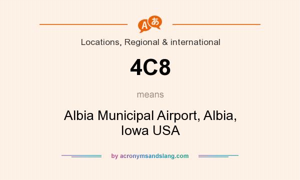 What does 4C8 mean? It stands for Albia Municipal Airport, Albia, Iowa USA