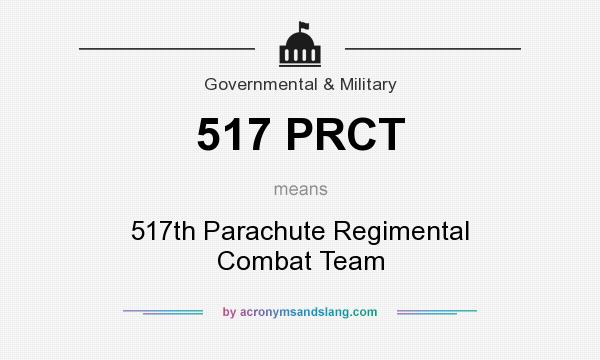What does 517 PRCT mean? It stands for 517th Parachute Regimental Combat Team