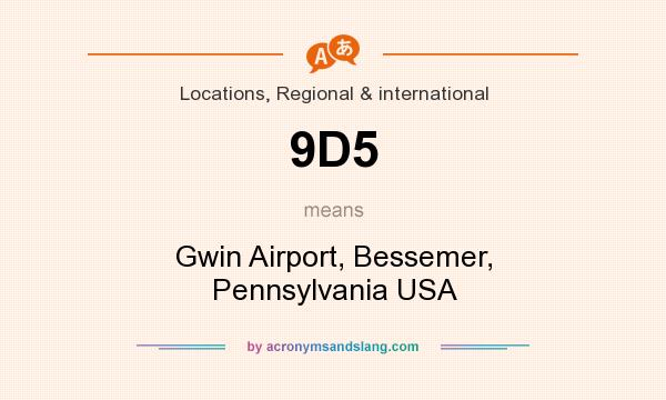 What does 9D5 mean? It stands for Gwin Airport, Bessemer, Pennsylvania USA