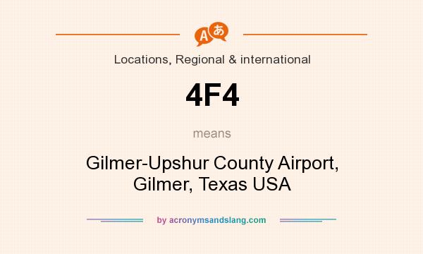 What does 4F4 mean? It stands for Gilmer-Upshur County Airport, Gilmer, Texas USA