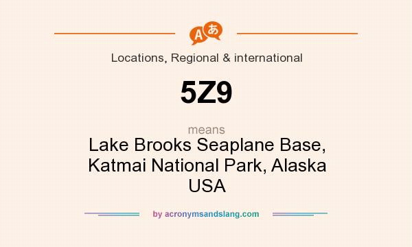 What does 5Z9 mean? It stands for Lake Brooks Seaplane Base, Katmai National Park, Alaska USA