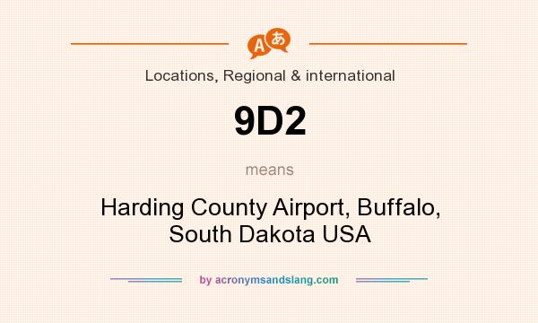 What does 9D2 mean? It stands for Harding County Airport, Buffalo, South Dakota USA