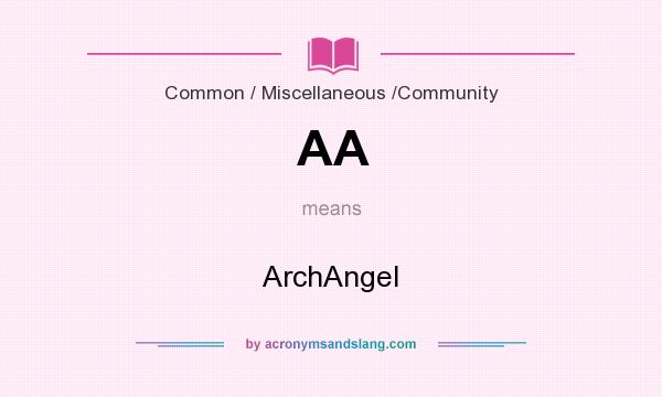 What does AA mean? It stands for ArchAngel