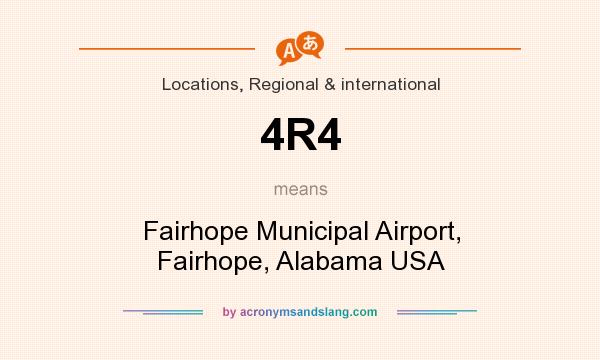 What does 4R4 mean? It stands for Fairhope Municipal Airport, Fairhope, Alabama USA