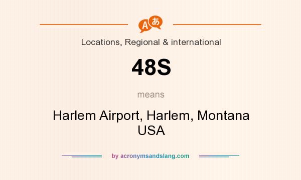 What does 48S mean? It stands for Harlem Airport, Harlem, Montana USA