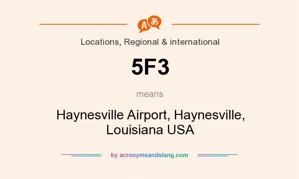 What does 5F3 mean? It stands for Haynesville Airport, Haynesville, Louisiana USA