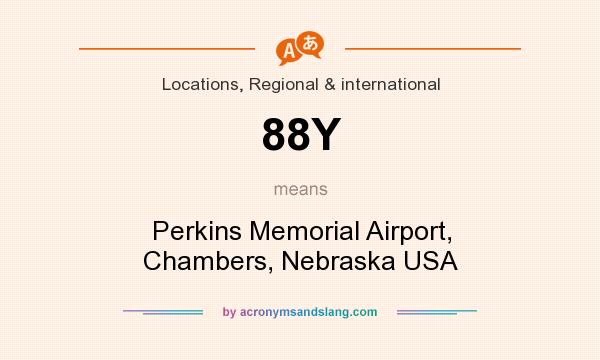 What does 88Y mean? It stands for Perkins Memorial Airport, Chambers, Nebraska USA