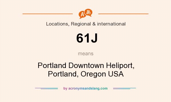 What does 61J mean? It stands for Portland Downtown Heliport, Portland, Oregon USA