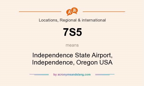 What does 7S5 mean? It stands for Independence State Airport, Independence, Oregon USA