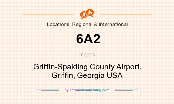 What does 6A2 mean? It stands for Griffin-Spalding County Airport, Griffin, Georgia USA