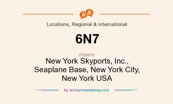 What does 6N7 mean? It stands for New York Skyports, Inc., Seaplane Base, New York City, New York USA