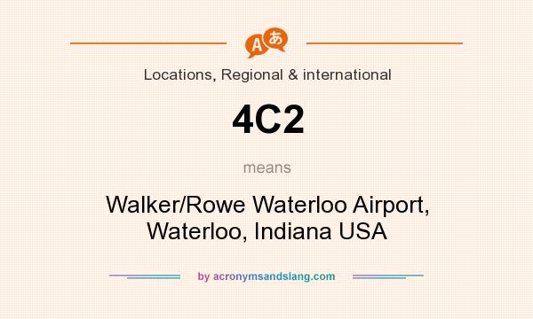 What does 4C2 mean? It stands for Walker/Rowe Waterloo Airport, Waterloo, Indiana USA