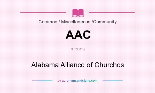 What does AAC mean? It stands for Alabama Alliance of Churches