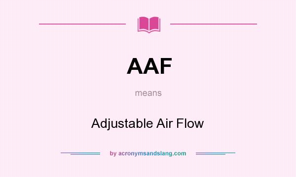 What does AAF mean? It stands for Adjustable Air Flow