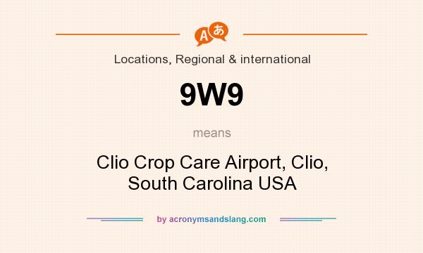What does 9W9 mean? It stands for Clio Crop Care Airport, Clio, South Carolina USA