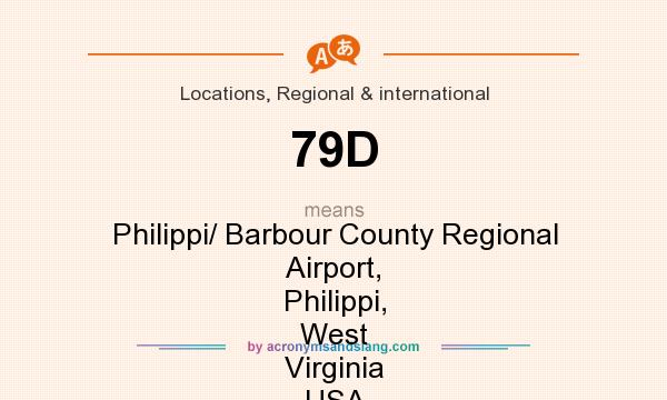 What does 79D mean? It stands for Philippi/ Barbour County Regional Airport, Philippi, West Virginia USA