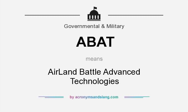 What does ABAT mean? It stands for AirLand Battle Advanced Technologies