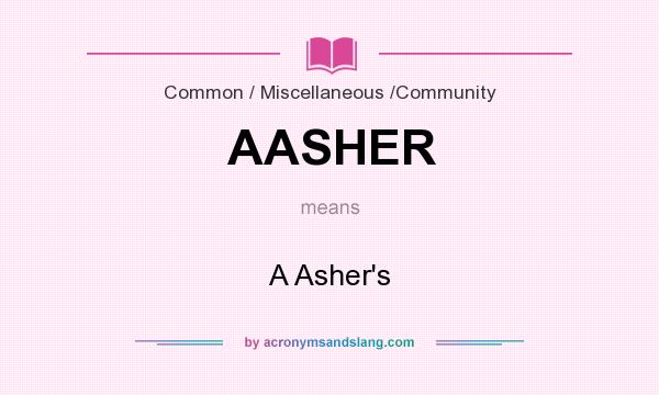 What does AASHER mean? It stands for A Asher`s