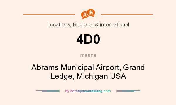 What does 4D0 mean? It stands for Abrams Municipal Airport, Grand Ledge, Michigan USA