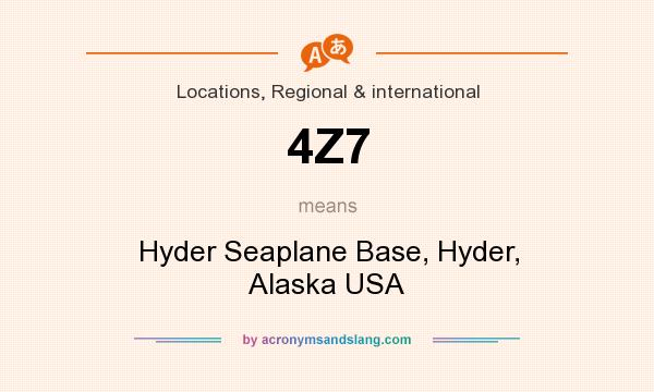 What does 4Z7 mean? It stands for Hyder Seaplane Base, Hyder, Alaska USA