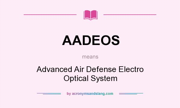 What does AADEOS mean? It stands for Advanced Air Defense Electro Optical System