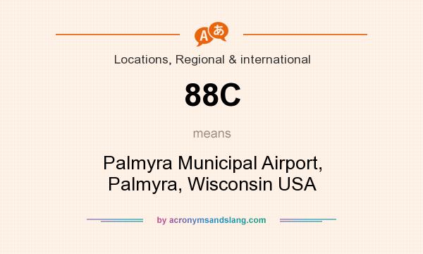 What does 88C mean? It stands for Palmyra Municipal Airport, Palmyra, Wisconsin USA
