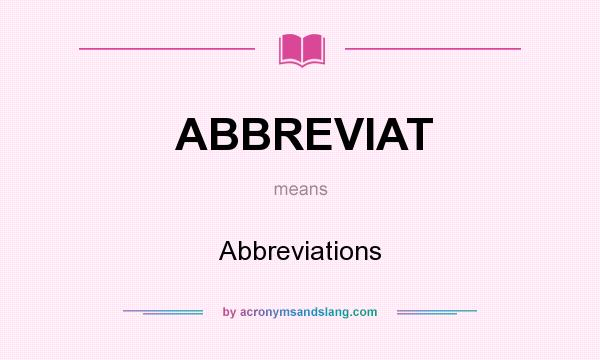 What does ABBREVIAT mean? It stands for Abbreviations