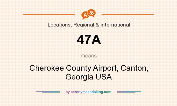 What does 47A mean? It stands for Cherokee County Airport, Canton, Georgia USA
