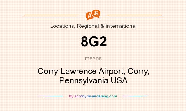 What does 8G2 mean? It stands for Corry-Lawrence Airport, Corry, Pennsylvania USA