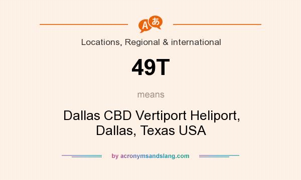 What does 49T mean? It stands for Dallas CBD Vertiport Heliport, Dallas, Texas USA
