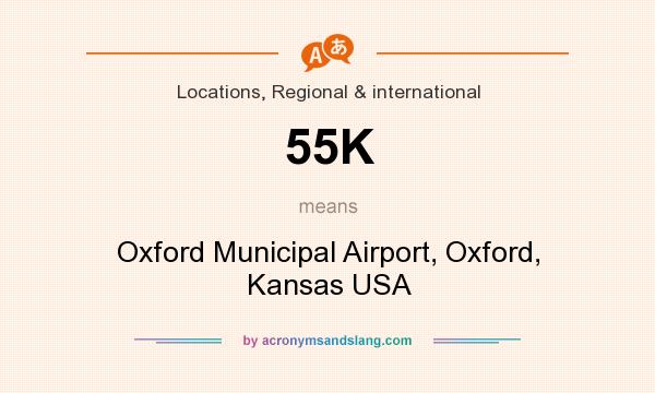 What does 55K mean? It stands for Oxford Municipal Airport, Oxford, Kansas USA