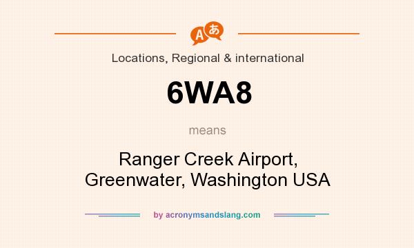 What does 6WA8 mean? It stands for Ranger Creek Airport, Greenwater, Washington USA