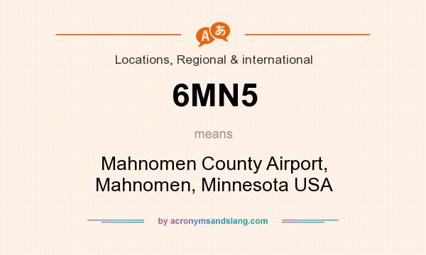 What does 6MN5 mean? It stands for Mahnomen County Airport, Mahnomen, Minnesota USA