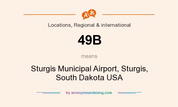 What does 49B mean? It stands for Sturgis Municipal Airport, Sturgis, South Dakota USA