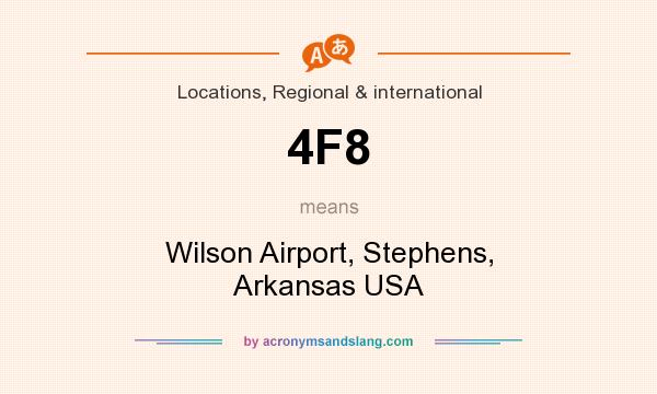 What does 4F8 mean? It stands for Wilson Airport, Stephens, Arkansas USA